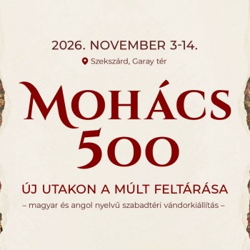 Mohács 500 – Új utakon a múlt feltárása: kiállításmegnyitó Szekszárdon